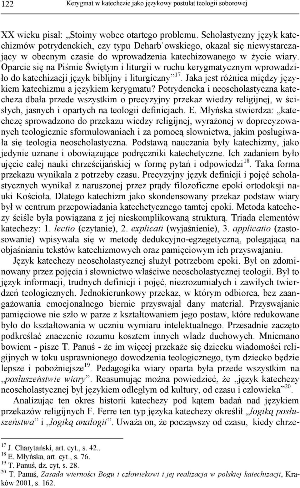 Oparcie się na Piśmie Świętym i liturgii w ruchu kerygmatycznym wprowadziło do katechizacji język biblijny i liturgiczny 17. Jaka jest różnica między językiem katechizmu a językiem kerygmatu?