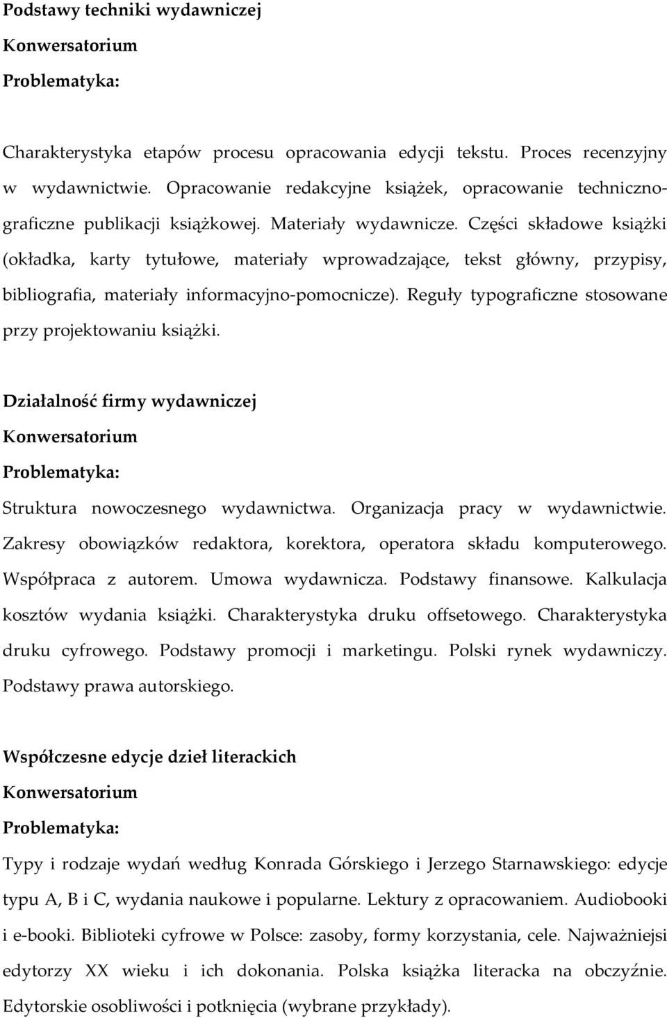 Części składowe książki (okładka, karty tytułowe, materiały wprowadzające, tekst główny, przypisy, bibliografia, materiały informacyjno-pomocnicze).