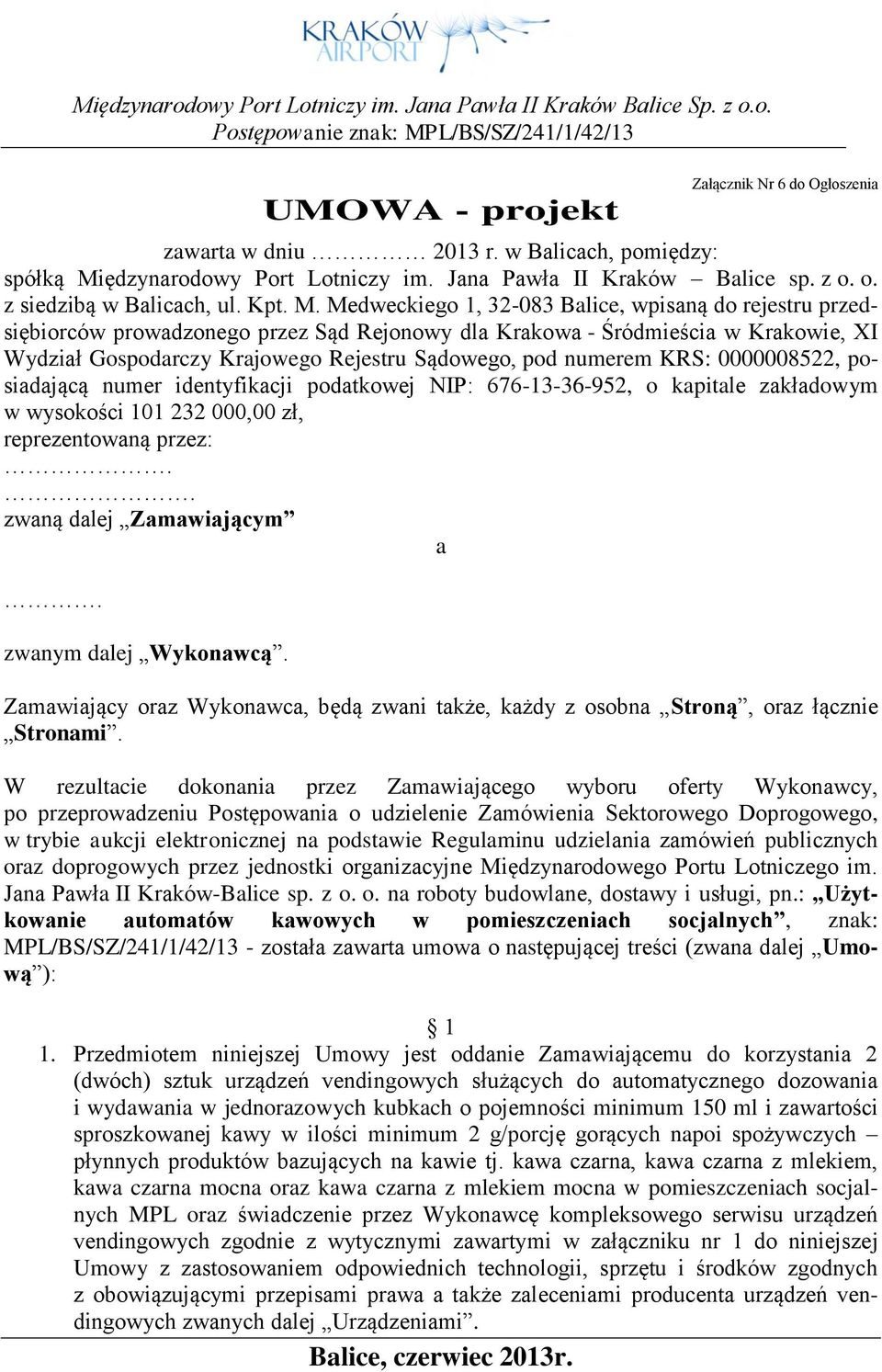 ędzynarodowy Port Lotniczy im. Jana Pawła II Kraków Balice sp. z o. o. z siedzibą w Balicach, ul. Kpt. M.