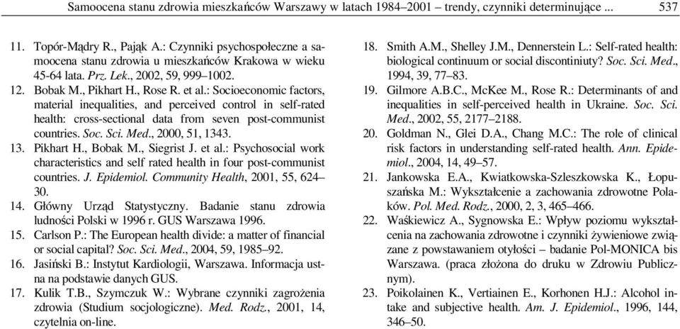 : Socioeconomic factors, material inequalities, and perceived control in self-rated health: cross-sectional data from seven post-communist countries. Soc. Sci. Med., 2000, 51, 1343. 13. Pikhart H.