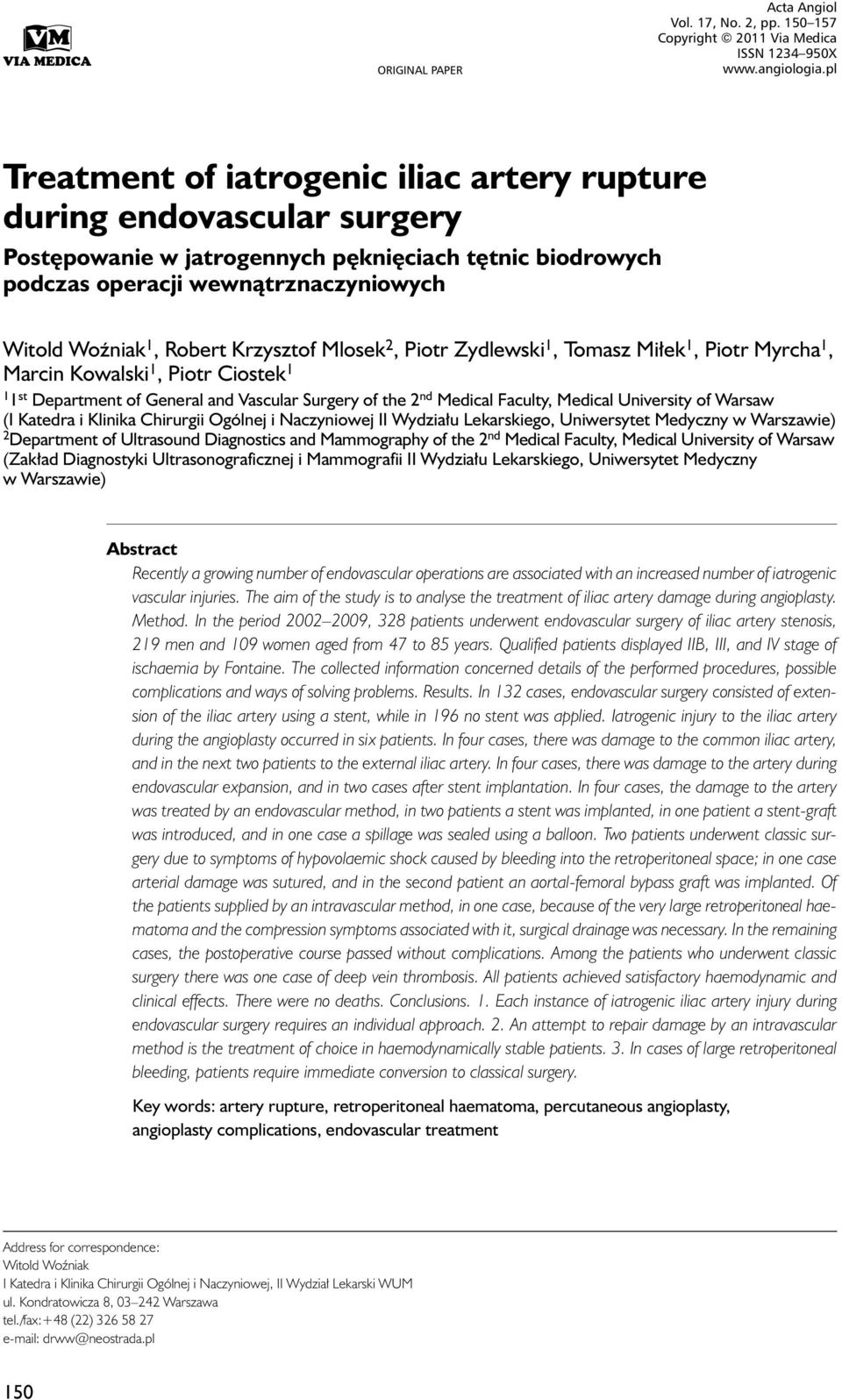 wewnątrznaczyniowych Witold Woźniak 1, Robert Krzysztof Mlosek 2, Piotr Zydlewski 1, Tomasz Miłek 1, Piotr Myrcha 1, Marcin Kowalski 1, Piotr Ciostek 1 1 1 st Department of General and Vascular