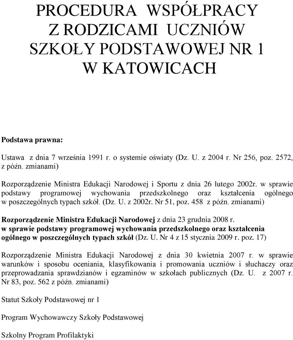 (Dz. U. z 2002r. Nr 51, poz. 458 z późn. zmianami) Rozporządzenie Ministra Edukacji Narodowej z dnia 23 grudnia 2008 r.