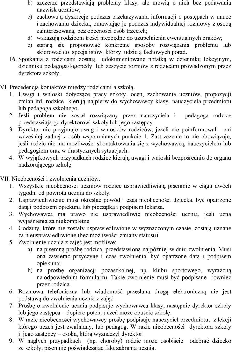 sposoby rozwiązania problemu lub skierować do specjalistów, którzy udzielą fachowych porad. 16.