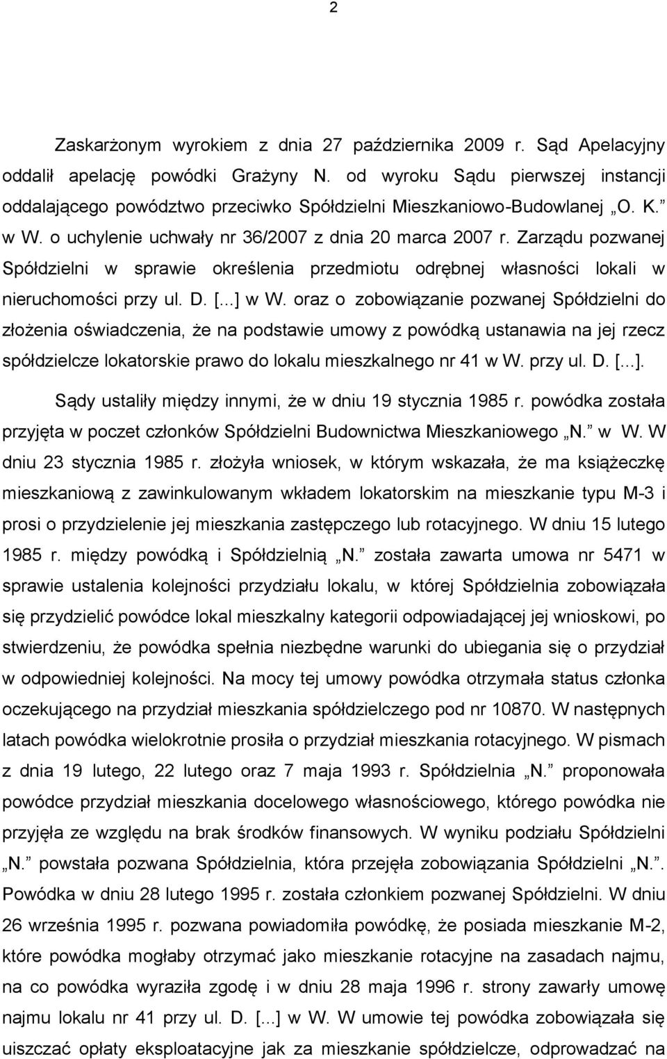 Zarządu pozwanej Spółdzielni w sprawie określenia przedmiotu odrębnej własności lokali w nieruchomości przy ul. D. [...] w W.