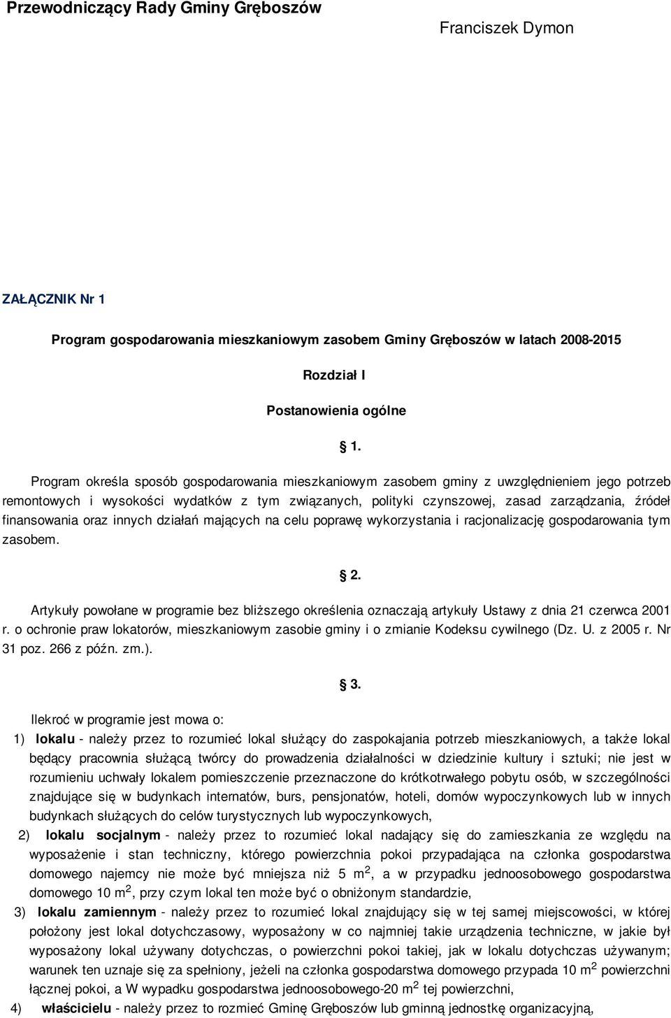 finansowania oraz innych działań mających na celu poprawę wykorzystania i racjonalizację gospodarowania tym zasobem.