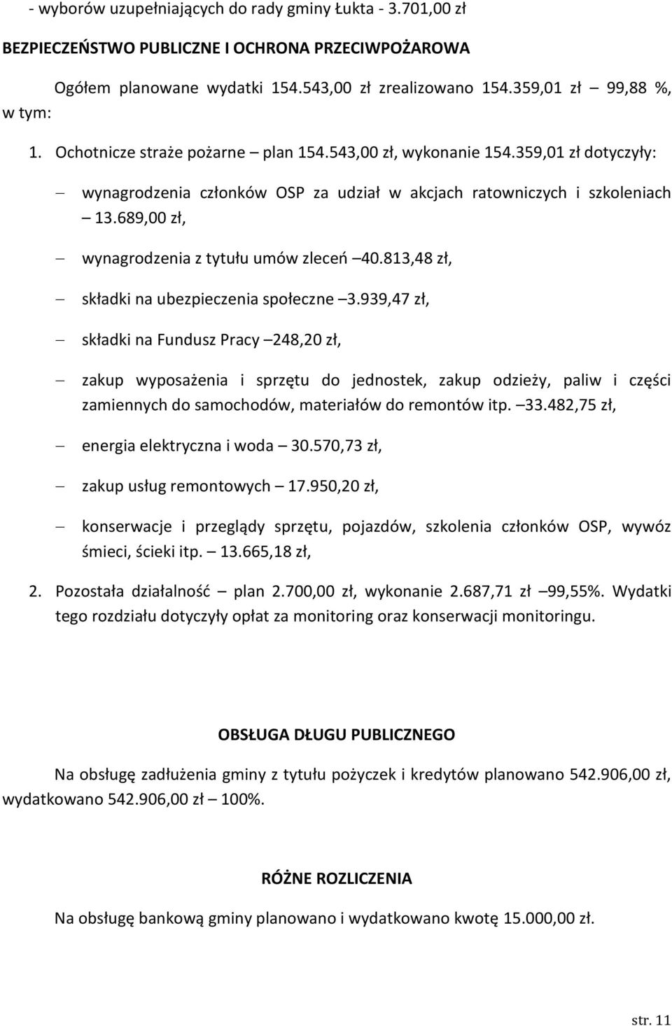 689,00 zł, wynagrodzenia z tytułu umów zleceo 40.813,48 zł, składki na ubezpieczenia społeczne 3.