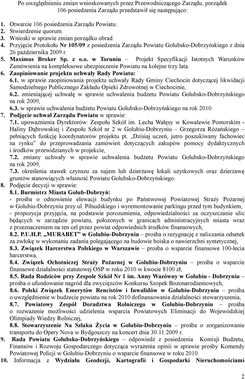 6. Zaopiniowanie projektu uchwały Rady Powiatu: 6.1.