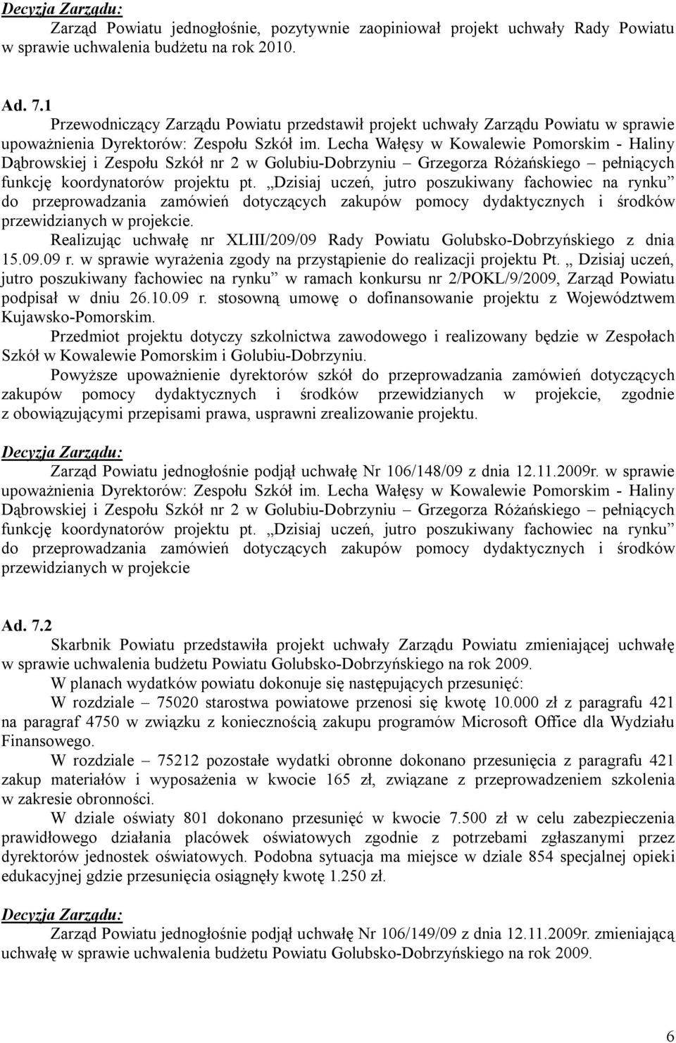 Lecha Wałęsy w Kowalewie Pomorskim - Haliny Dąbrowskiej i Zespołu Szkół nr 2 w Golubiu-Dobrzyniu Grzegorza Różańskiego pełniących funkcję koordynatorów projektu pt.