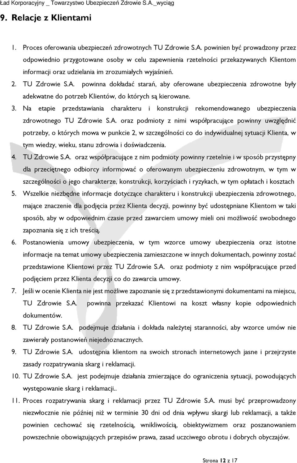 powinna dokładać starań, aby oferowane ubezpieczenia zdrowotne były adekwatne do potrzeb Klientów, do których są kierowane. 3.