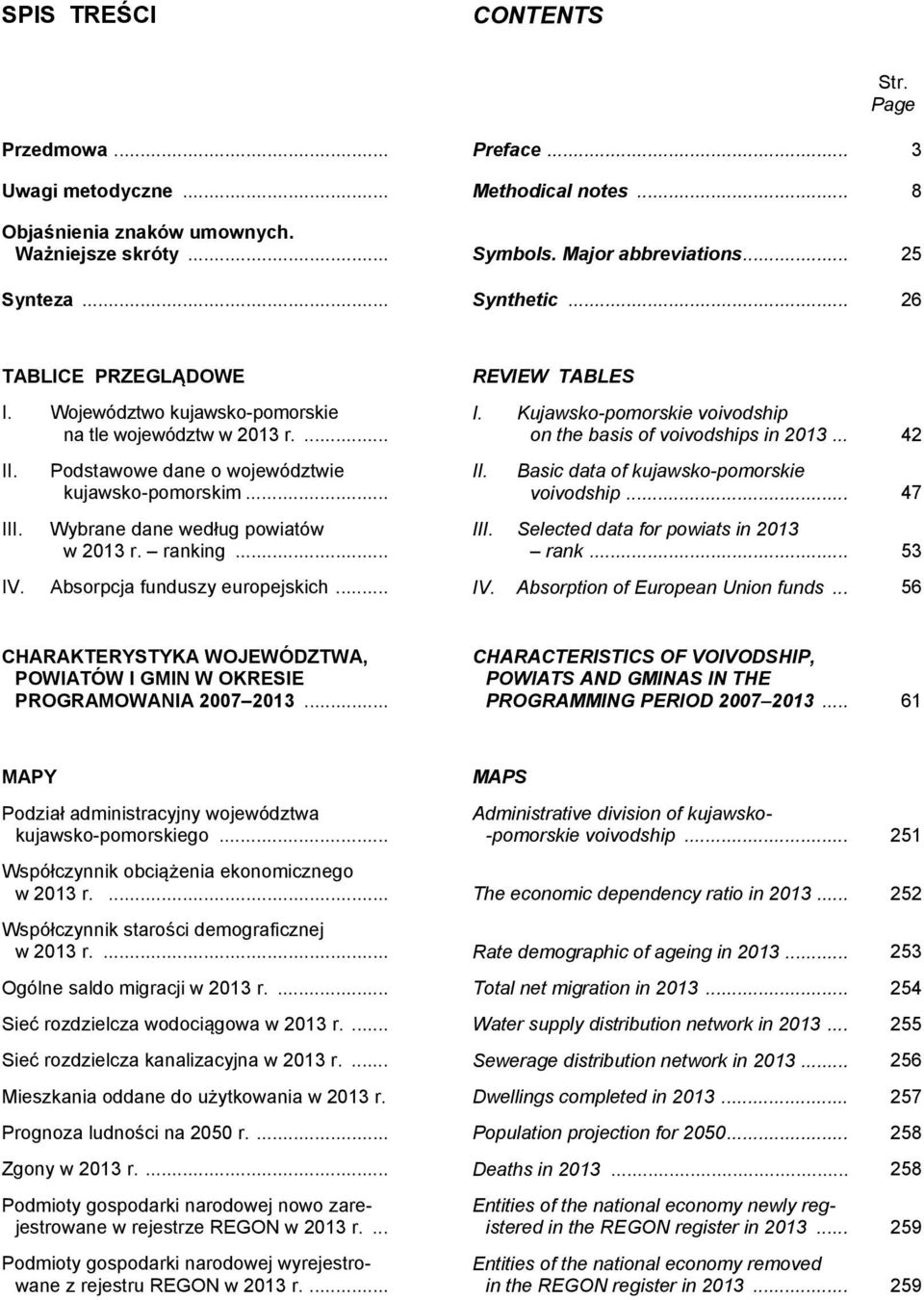 Bsic t of kujwsko-pomorski kujwsko-pomorskim... voivoship... 47 III. Wyrn n wług powitów III. Slct t for powits in 013 w 013 r. rnking... rnk... 53 IV. Asorpcj funuszy uropjskich... IV. Asorption of Europn Union funs.