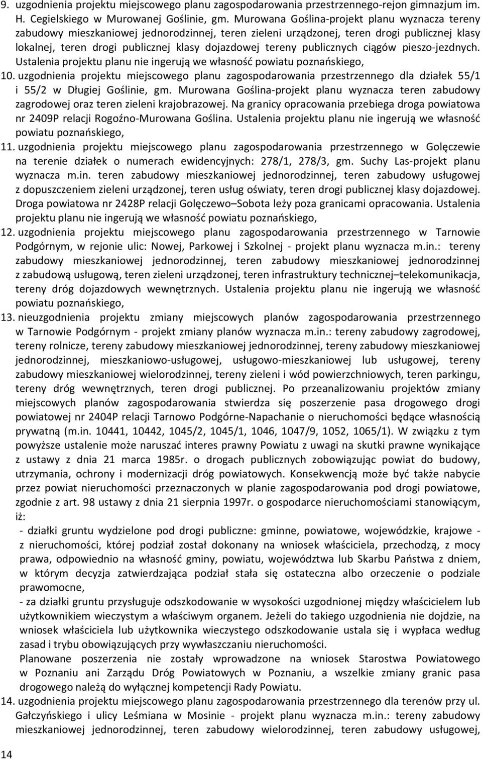 publicznych ciągów pieszo-jezdnych. Ustalenia projektu planu nie ingerują we własność powiatu poznańskiego, 10.