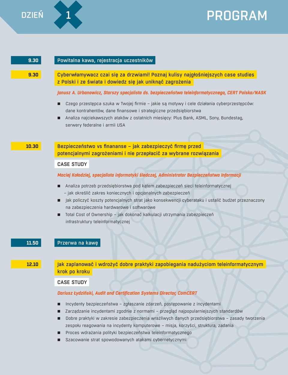 bezpieczeństwa teleinformatycznego, CERT Polska/NASK Czego przestępca szuka w Twojej firmie jakie są motywy i cele działania cyberprzestępców: dane kontrahentów, dane finansowe i strategiczne