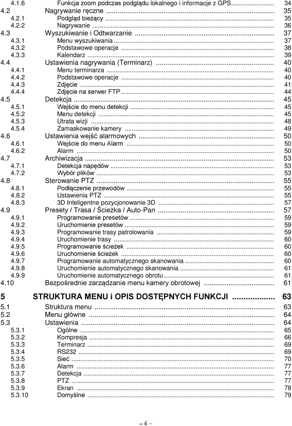 .. 44 4.5 Detekcja... 45 4.5.1 Wej cie do menu detekcji... 45 4.5.2 Menu detekcji... 45 4.5.3 Utrata wizji... 48 4.5.4 Zamaskowanie kamery... 49 4.6 Ustawienia wej ć alarmowych... 50 4.6.1 Wej cie do menu Alarm.