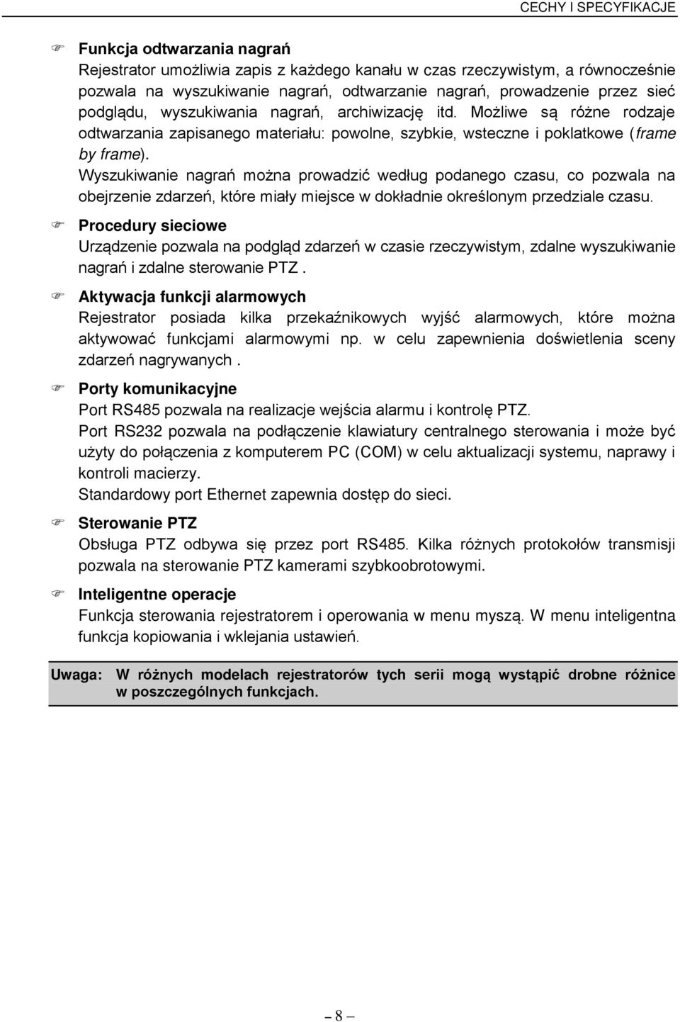 Wyszukiwanie nagrań mo na prowadzić według podanego czasu, co pozwala na obejrzenie zdarzeń, które miały miejsce w dokładnie okre lonym przedziale czasu.