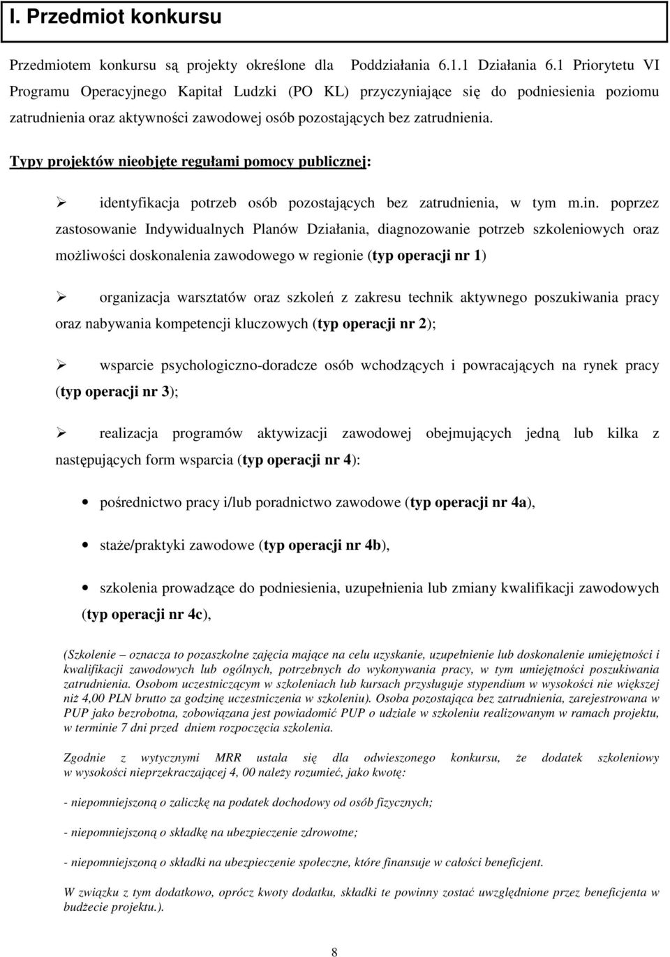 Typy projektów nieobjęte regułami pomocy publicznej: identyfikacja potrzeb osób pozostających bez zatrudnienia, w tym m.in.