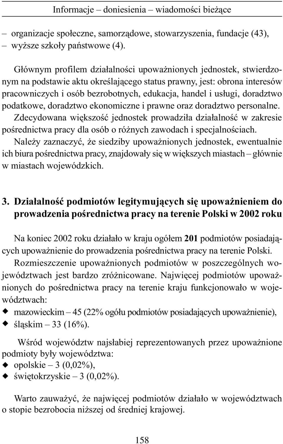 doradztwo podatkowe, doradztwo ekonomiczne i prawne oraz doradztwo personalne.