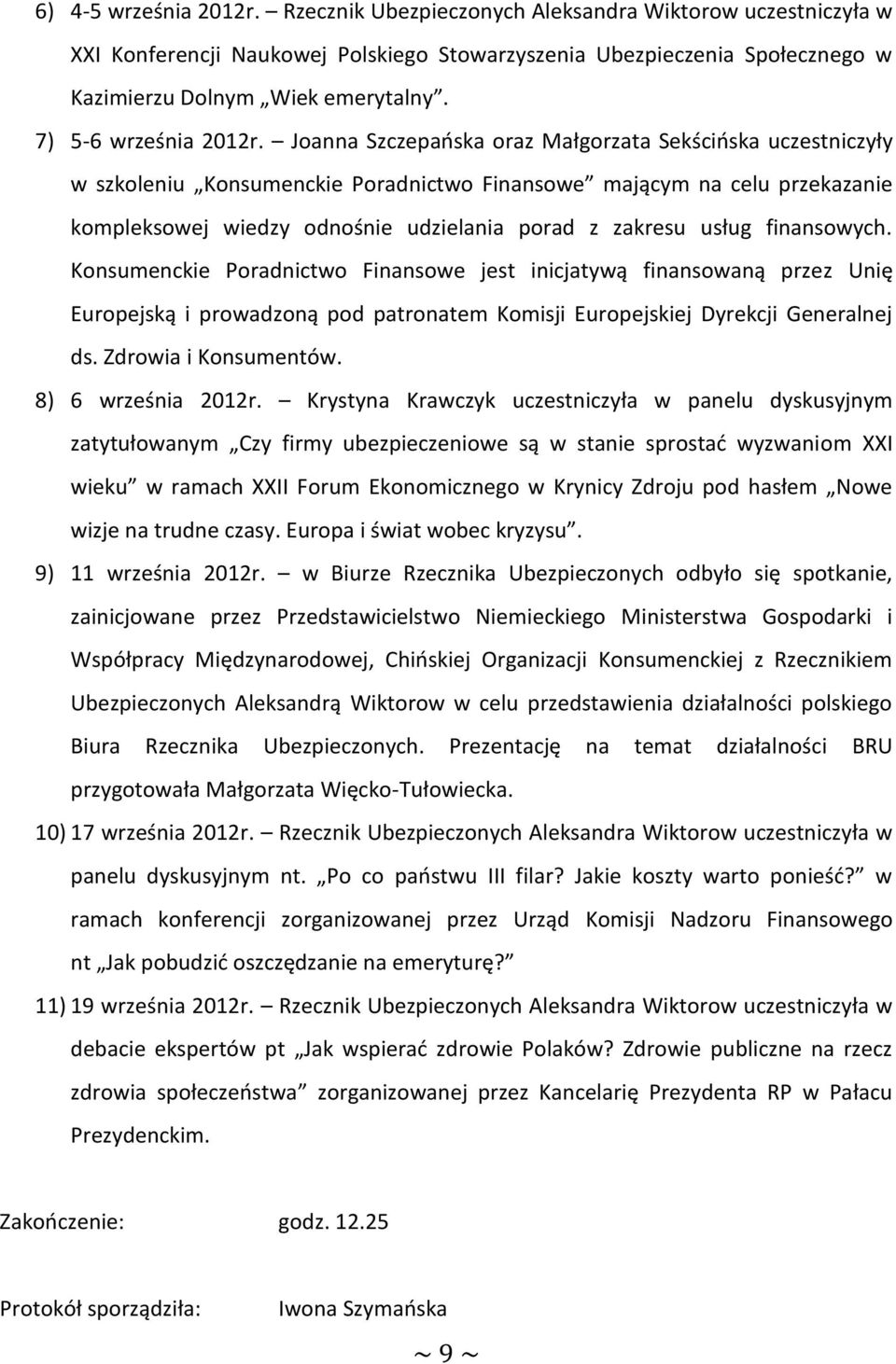 Joanna Szczepańska oraz Małgorzata Sekścińska uczestniczyły w szkoleniu Konsumenckie Poradnictwo Finansowe mającym na celu przekazanie kompleksowej wiedzy odnośnie udzielania porad z zakresu usług