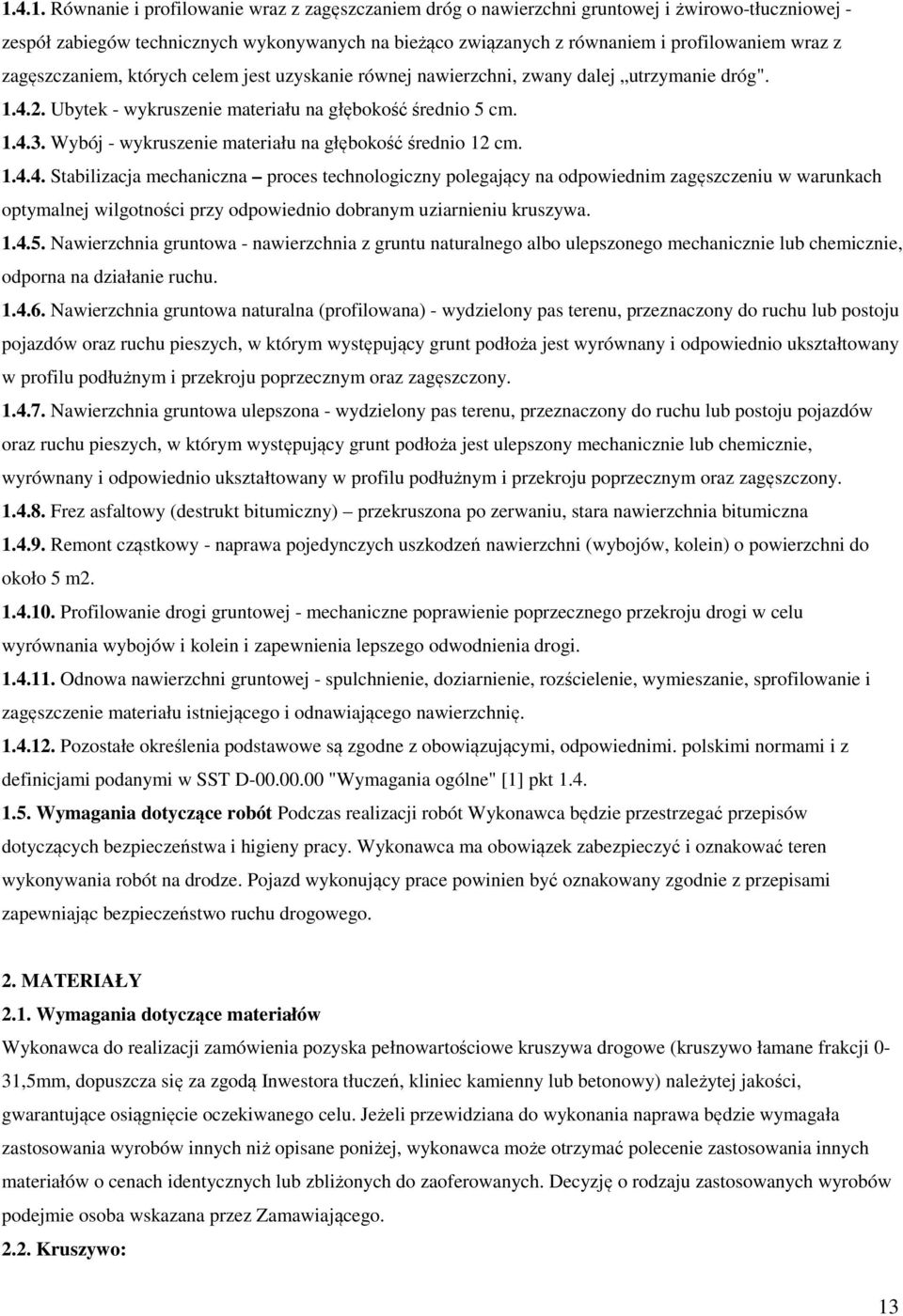 Wybój - wykruszenie materiału na głębokość średnio 12 cm. 1.4.