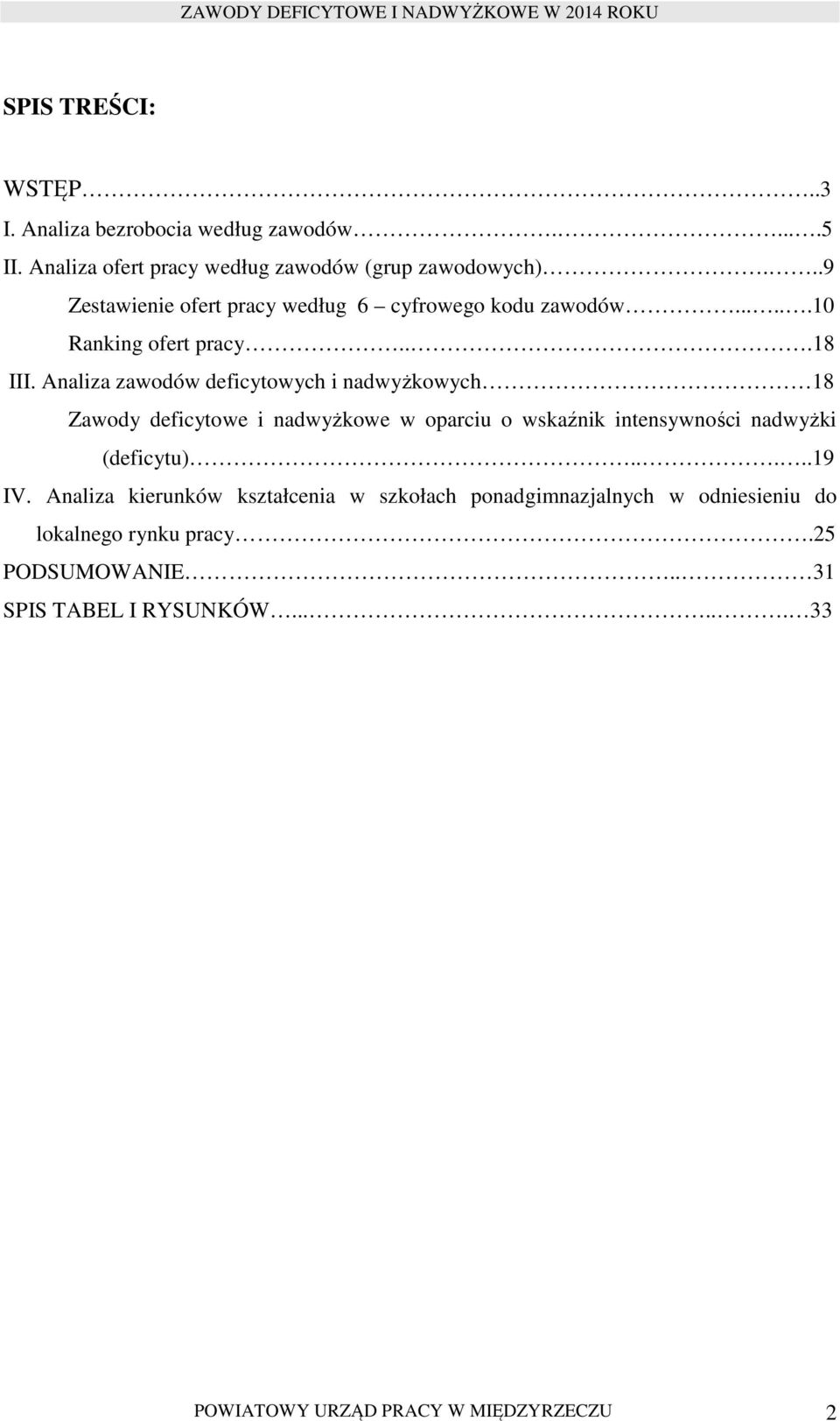 Analiza zawodów deficytowych i nadwyżkowych 18 Zawody deficytowe i nadwyżkowe w oparciu o wskaźnik intensywności nadwyżki (deficytu).....19 IV.