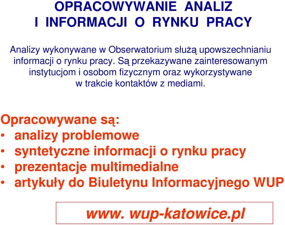 Są przekazywane zainteresowanym instytucjom i osobom fizycznym oraz wykorzystywane w trakcie