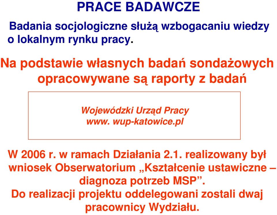 www. wup-katowice.pl W 2006 r. w ramach Działania 2.1.