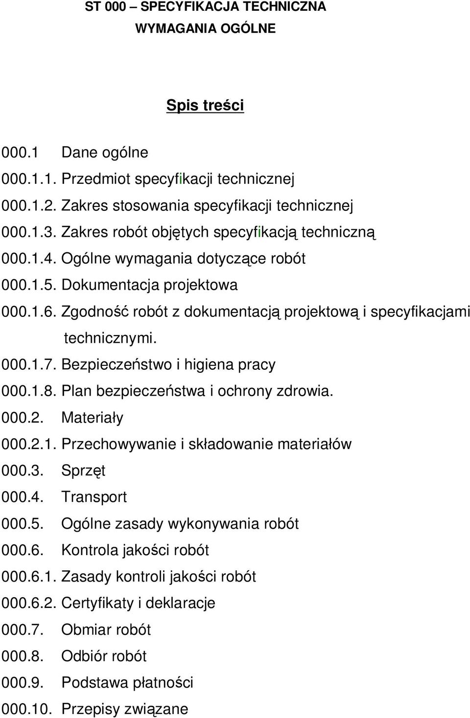 Bezpiecze stwo i higiena pracy 000.1.8. Plan bezpiecze stwa i ochrony zdrowia. 000.2. Materia y 000.2.1. Przechowywanie i sk adowanie materia ów 000.3. Sprz t 000.4. Transport 000.5.