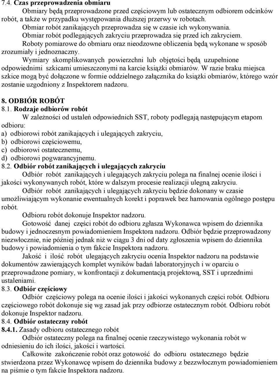 Roboty pomiarowe do obmiaru oraz nieodzowne obliczenia będą wykonane w sposób zrozumiały i jednoznaczny.