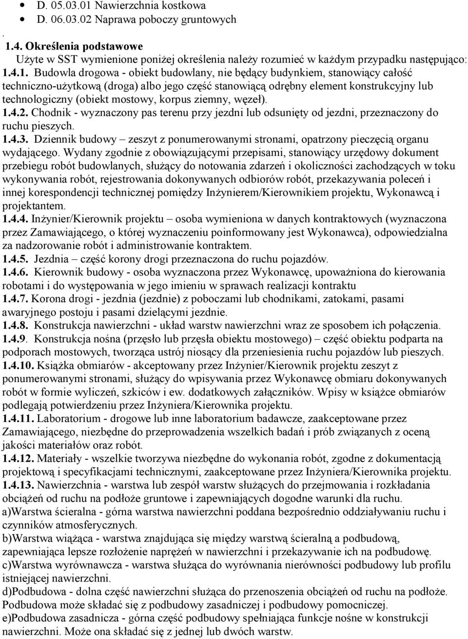 4. Określenia podstawowe Użyte w SST wymienione poniżej określenia należy rozumieć w każdym przypadku następująco: 1.