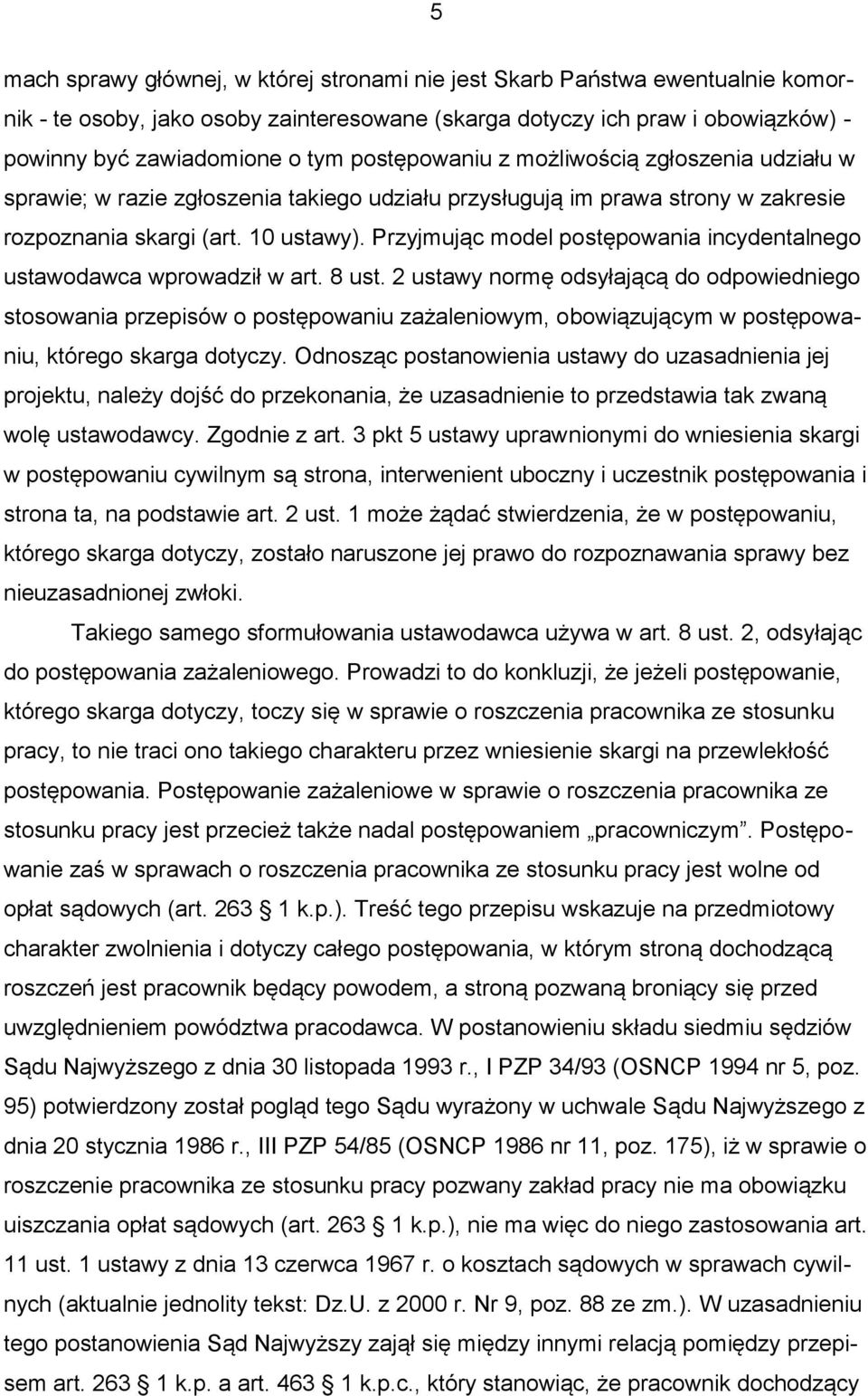 Przyjmując model postępowania incydentalnego ustawodawca wprowadził w art. 8 ust.