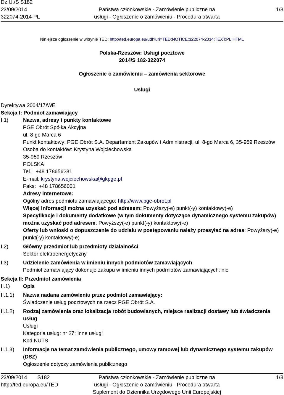 1) Nazwa, adresy i punkty kontaktowe PGE Obrót Spółka Akcyjna ul. 8-go Marca 6 Punkt kontaktowy: PGE Obrót S.A. Departament Zakupów i Administracji, ul.