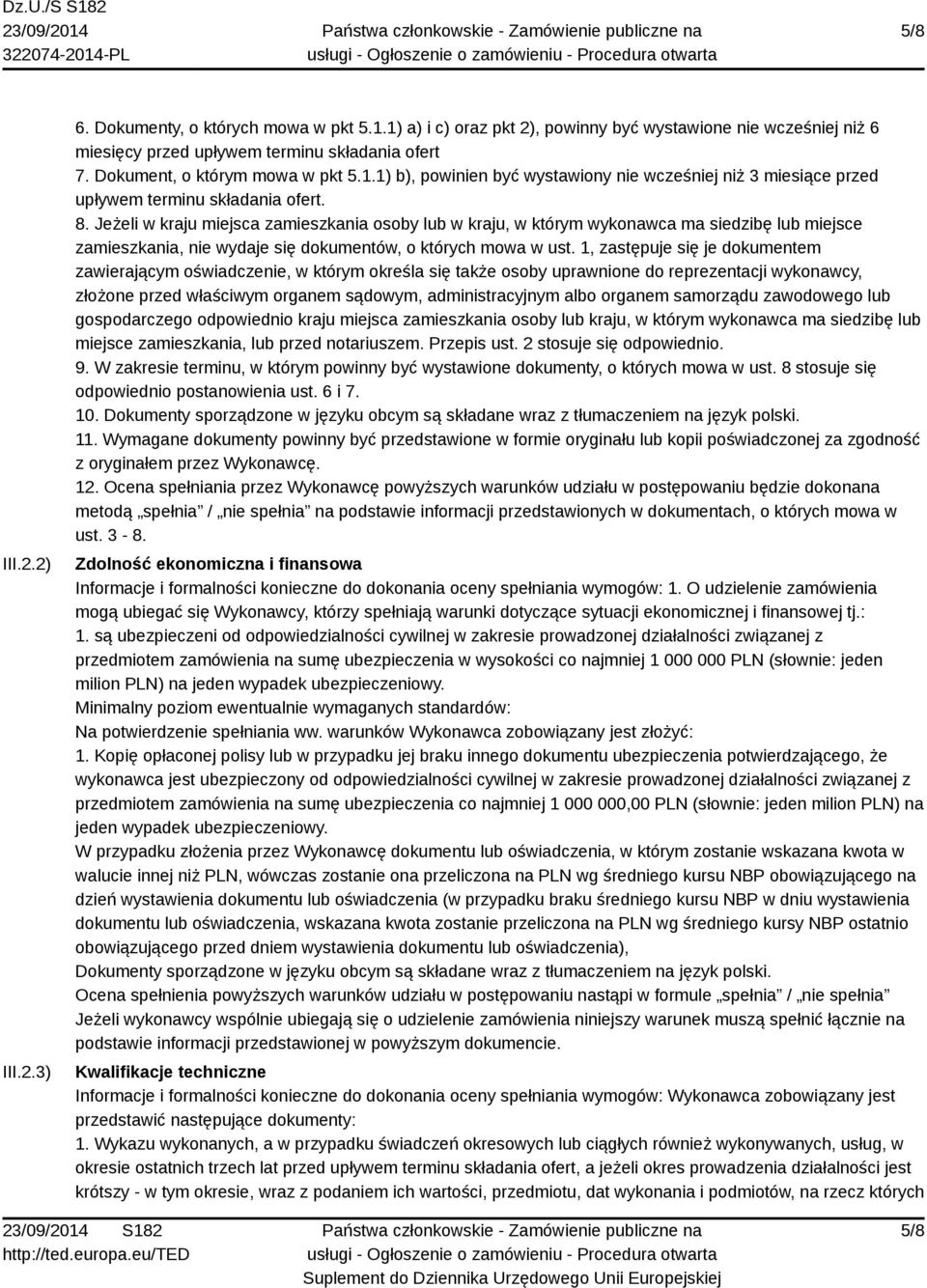 Jeżeli w kraju miejsca zamieszkania osoby lub w kraju, w którym wykonawca ma siedzibę lub miejsce zamieszkania, nie wydaje się dokumentów, o których mowa w ust.