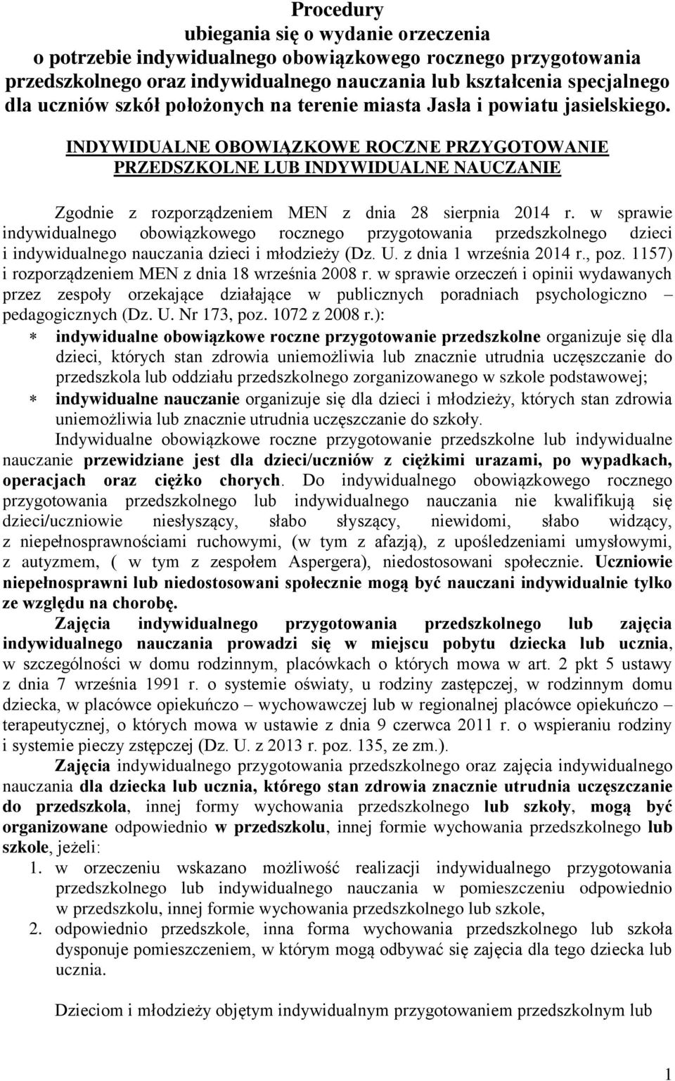 INDYWIDUALNE OBOWIĄZKOWE ROCZNE PRZYGOTOWANIE PRZEDSZKOLNE LUB INDYWIDUALNE NAUCZANIE Zgodnie z rozporządzeniem MEN z dnia 28 sierpnia 2014 r.