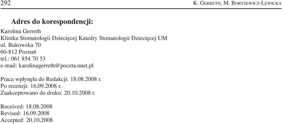 Stomatologii Dziecięcej UM ul. Bukowska 70 60 812 Poznań tel.