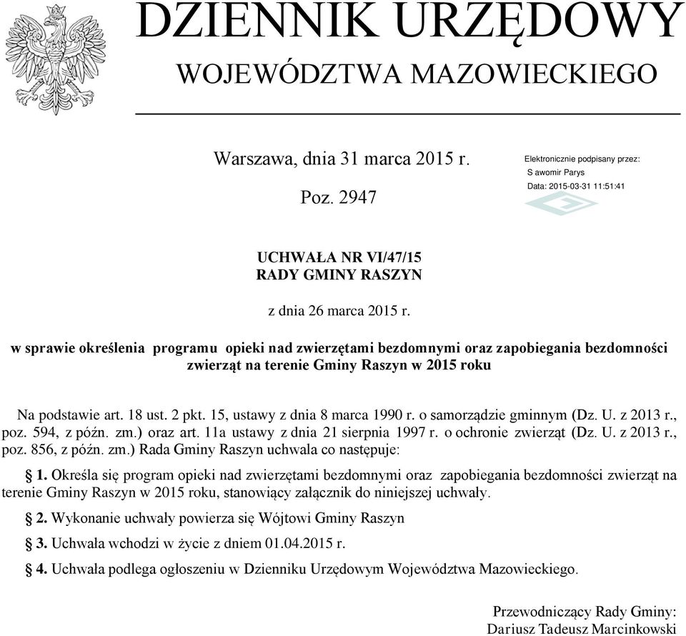 15, ustawy z dnia 8 marca 1990 r. o samorządzie gminnym (Dz. U. z 2013 r., poz. 594, z późn. zm.) oraz art. 11a ustawy z dnia 21 sierpnia 1997 r. o ochronie zwierząt (Dz. U. z 2013 r., poz. 856, z późn.