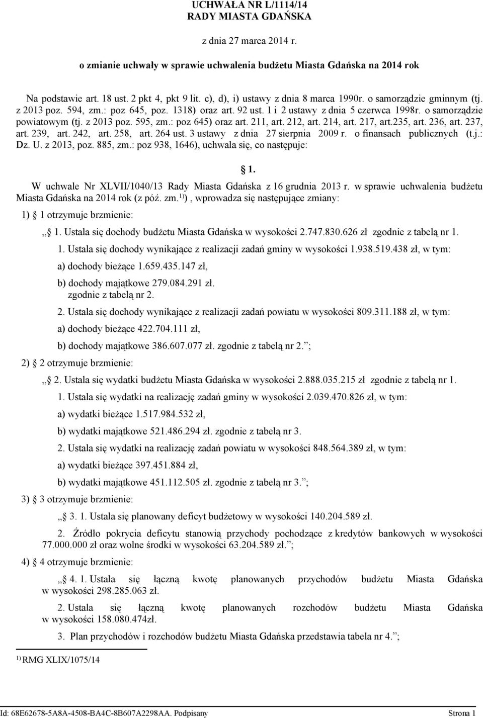 z 2013 poz. 595, zm.: poz 645) oraz art. 211, art. 212, art. 214, art. 217, art.235, art. 236, art. 237, art. 239, art. 242, art. 258, art. 264 ust. 3 ustawy z dnia 27 sierpnia 2009 r.