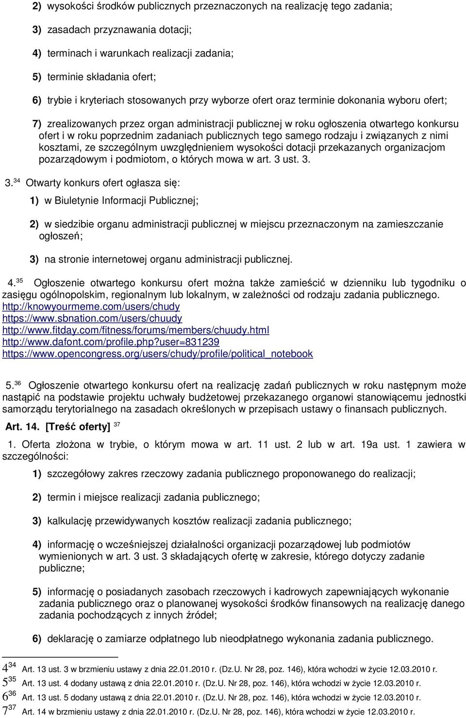 zadaniach publicznych tego samego rodzaju i związanych z nimi kosztami, ze szczególnym uwzględnieniem wysokości dotacji przekazanych organizacjom pozarządowym i podmiotom, o których mowa w art. 3 ust.