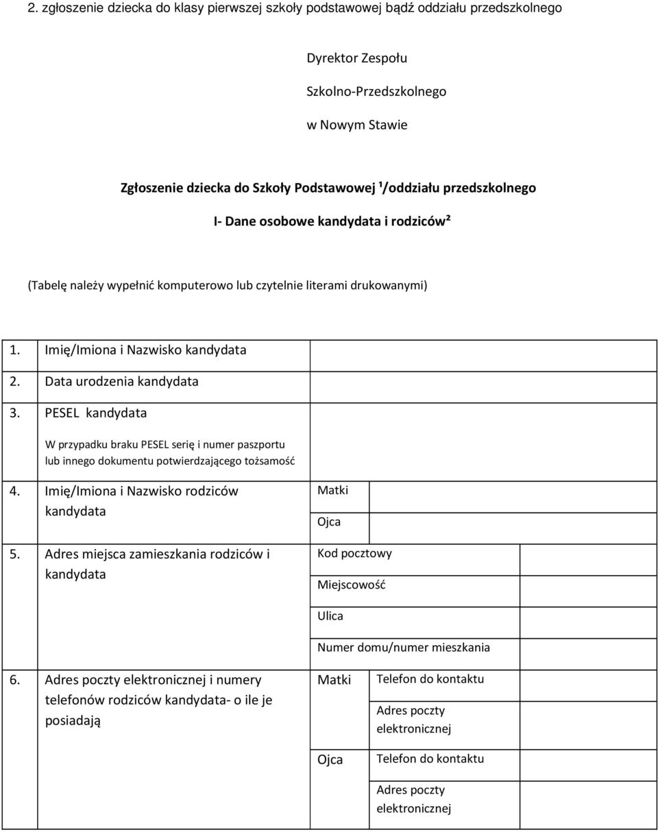 PESEL kandydata W przypadku braku PESEL serię i numer paszportu lub innego dokumentu potwierdzającego tożsamość 4. Imię/Imiona i Nazwisko rodziców kandydata 5.