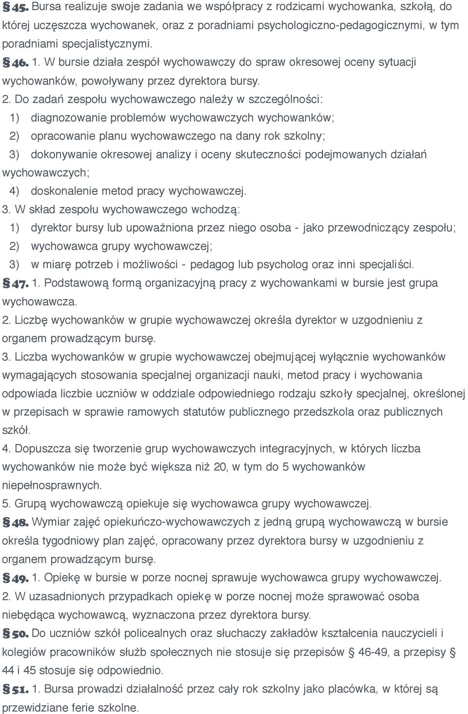 Do zadań zespołu wychowawczego należy w szczególności: 1) diagnozowanie problemów wychowawczych wychowanków; 2) opracowanie planu wychowawczego na dany rok szkolny; 3) dokonywanie okresowej analizy i