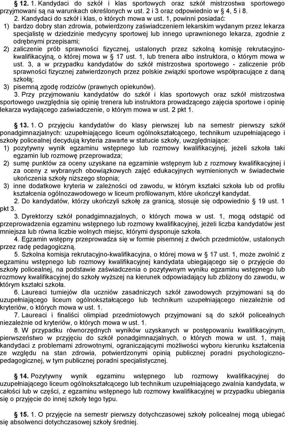 odrębnymi przepisami; 2) zaliczenie prób sprawności fizycznej, ustalonych przez szkolną komisję rekrutacyjnokwalifikacyjną, o której mowa w 17 ust.