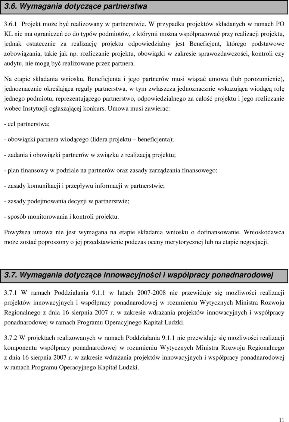 odpowiedzialny jest Beneficjent, którego podstawowe zobowiązania, takie jak np.