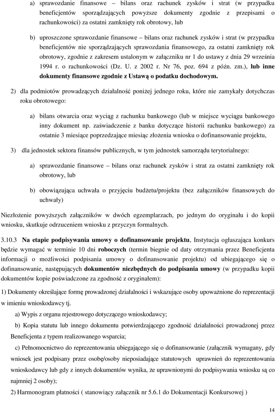 zakresem ustalonym w załączniku nr 1 do ustawy z dnia 29 września 1994 r. o rachunkowości (Dz. U. z 2002 r. Nr 76, poz. 694 z późn. zm.