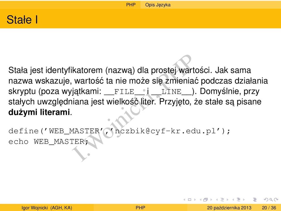 Jak sama nazwa wskazuje, wartość ta nie może się zmieniać podczas działania skryptu (poza