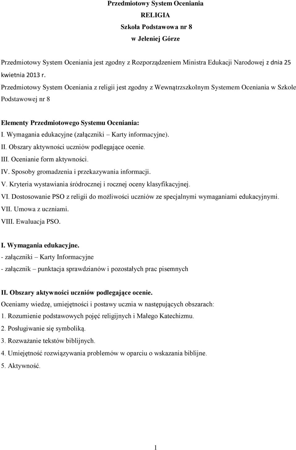 II. Obszary aktywności uczniów podlegające ocenie. III. Ocenianie form aktywności. IV. Sposoby gromadzenia i przekazywania informacji. V.