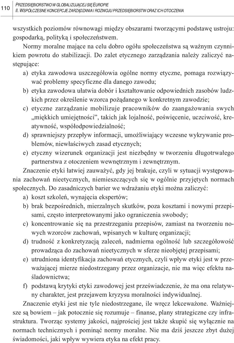 Normy moralne maj¹ce na celu dobro ogó³u spo³eczeñstwa s¹ wa nym czynnikiem powrotu do stabilizacji.