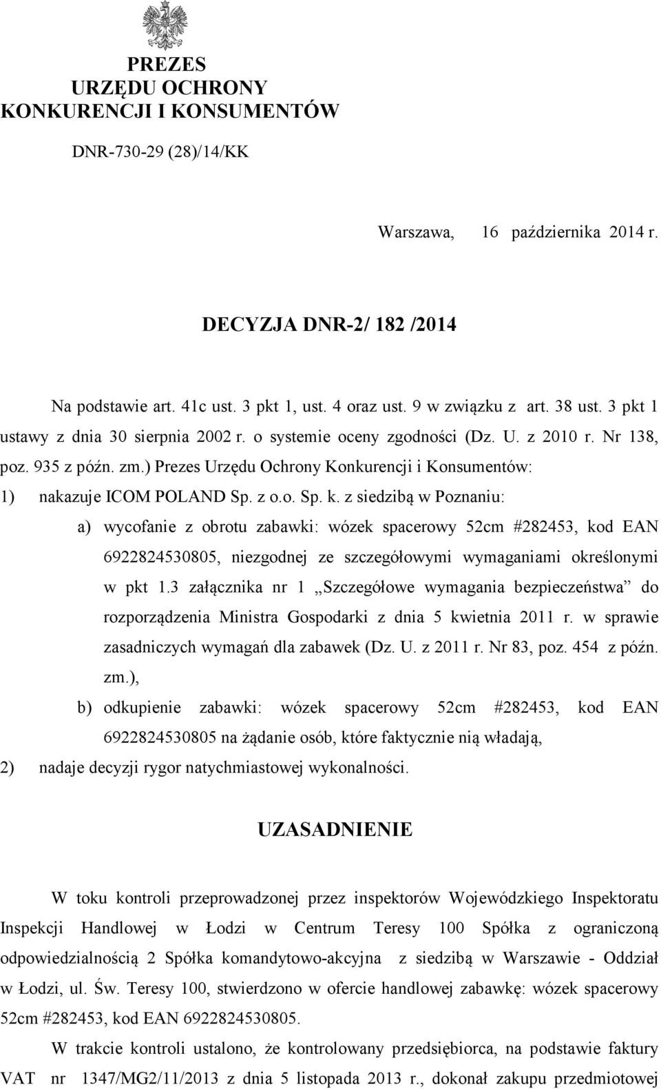 ) Prezes Urzędu Ochrony Konkurencji i Konsumentów: 1) nakazuje ICOM POLAND Sp. z o.o. Sp. k.