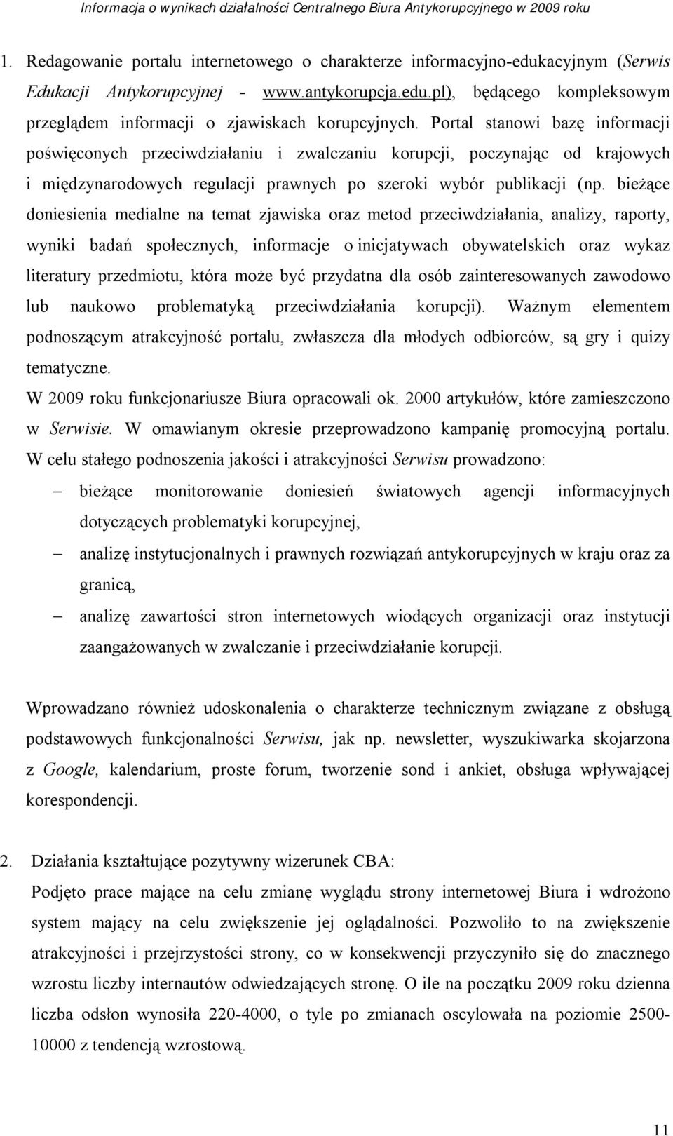 bieżące doniesienia medialne na temat zjawiska oraz metod przeciwdziałania, analizy, raporty, wyniki badań społecznych, informacje o inicjatywach obywatelskich oraz wykaz literatury przedmiotu, która