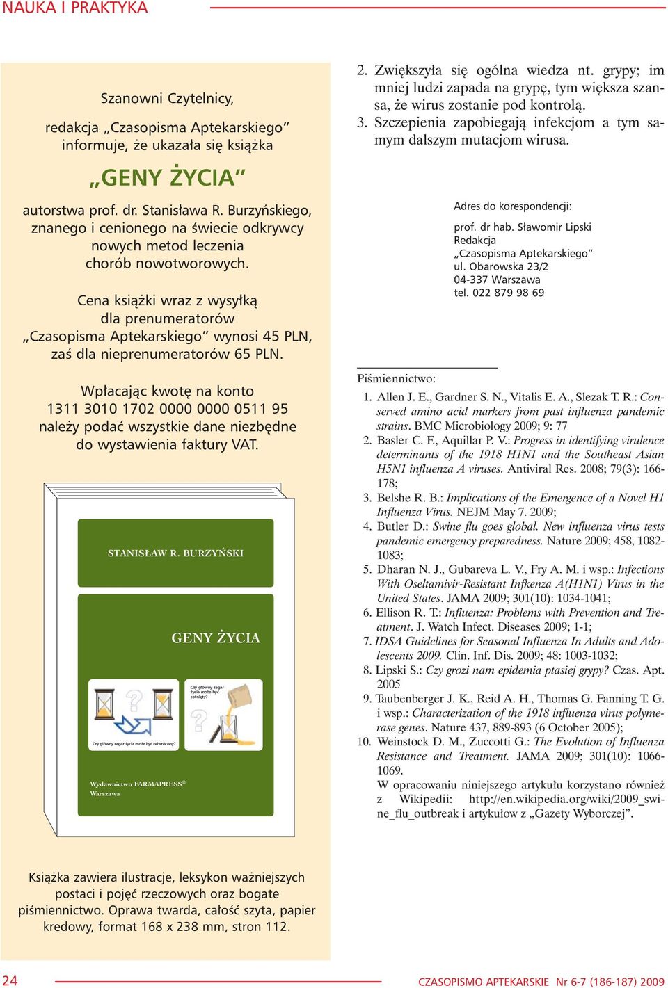 Cena ksi¹ ki wraz z wysy³k¹ dla prenumeratorów Czasopisma Aptekarskiego wynosi 45 PLN, zaœ dla nieprenumeratorów 65 PLN.