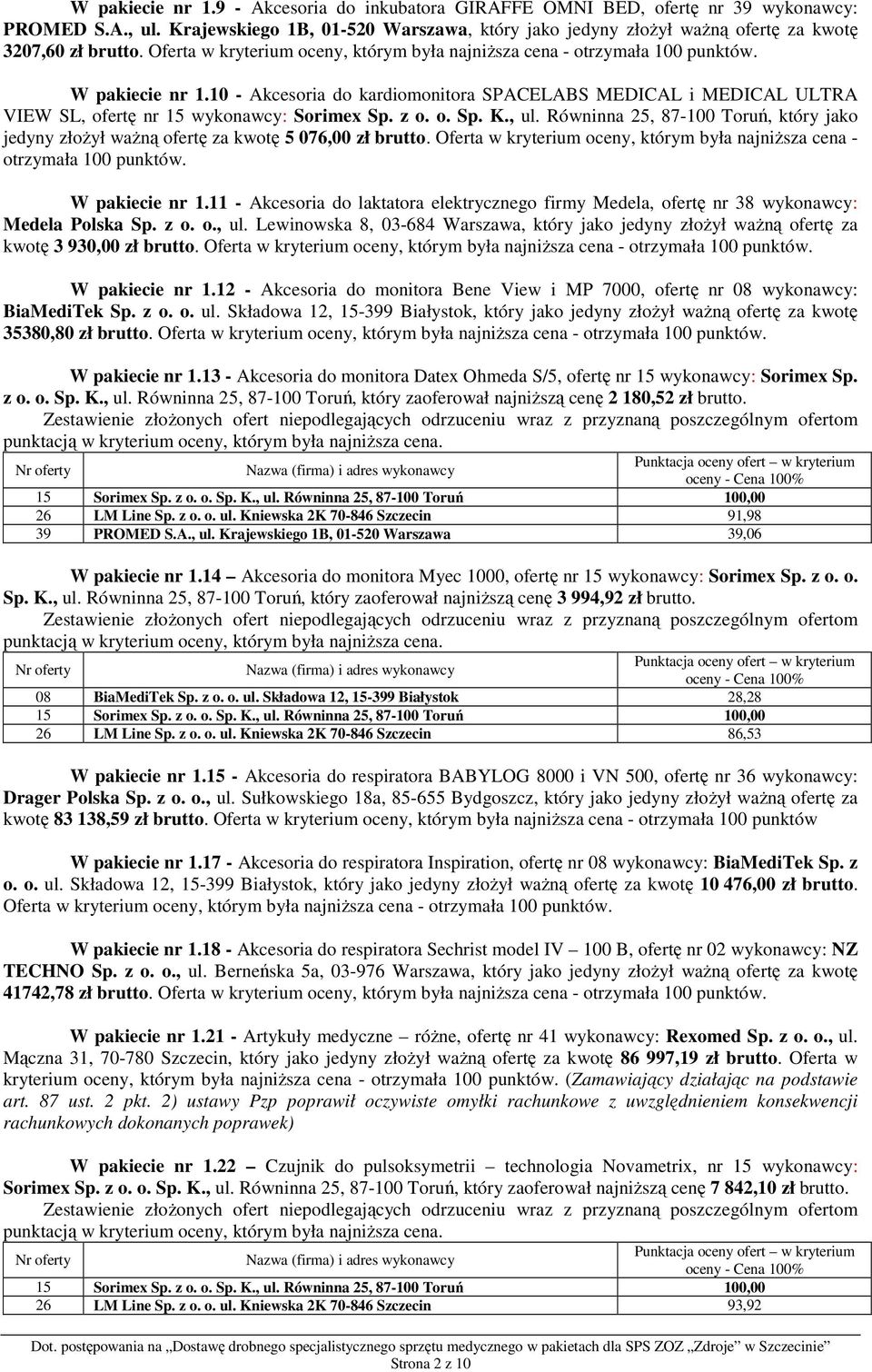 10 - Akcesoria do kardiomonitora SPACELABS MEDICAL i MEDICAL ULTRA VIEW SL, ofertę nr 15 wykonawcy: Sorimex Sp. z o. o. Sp. K., ul.