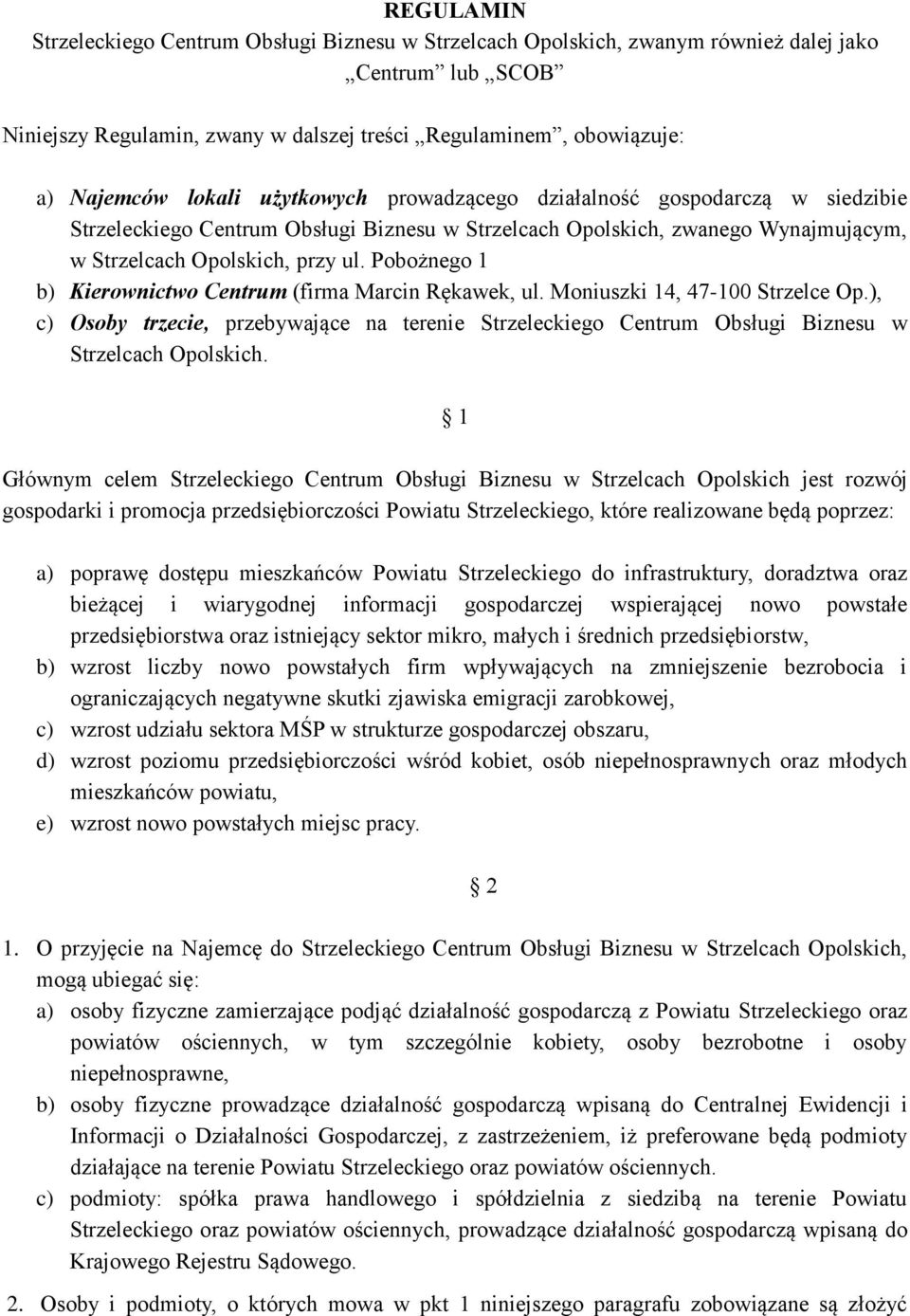 Pobożnego 1 b) Kierownictwo Centrum (firma Marcin Rękawek, ul. Moniuszki 14, 47-100 Strzelce Op.