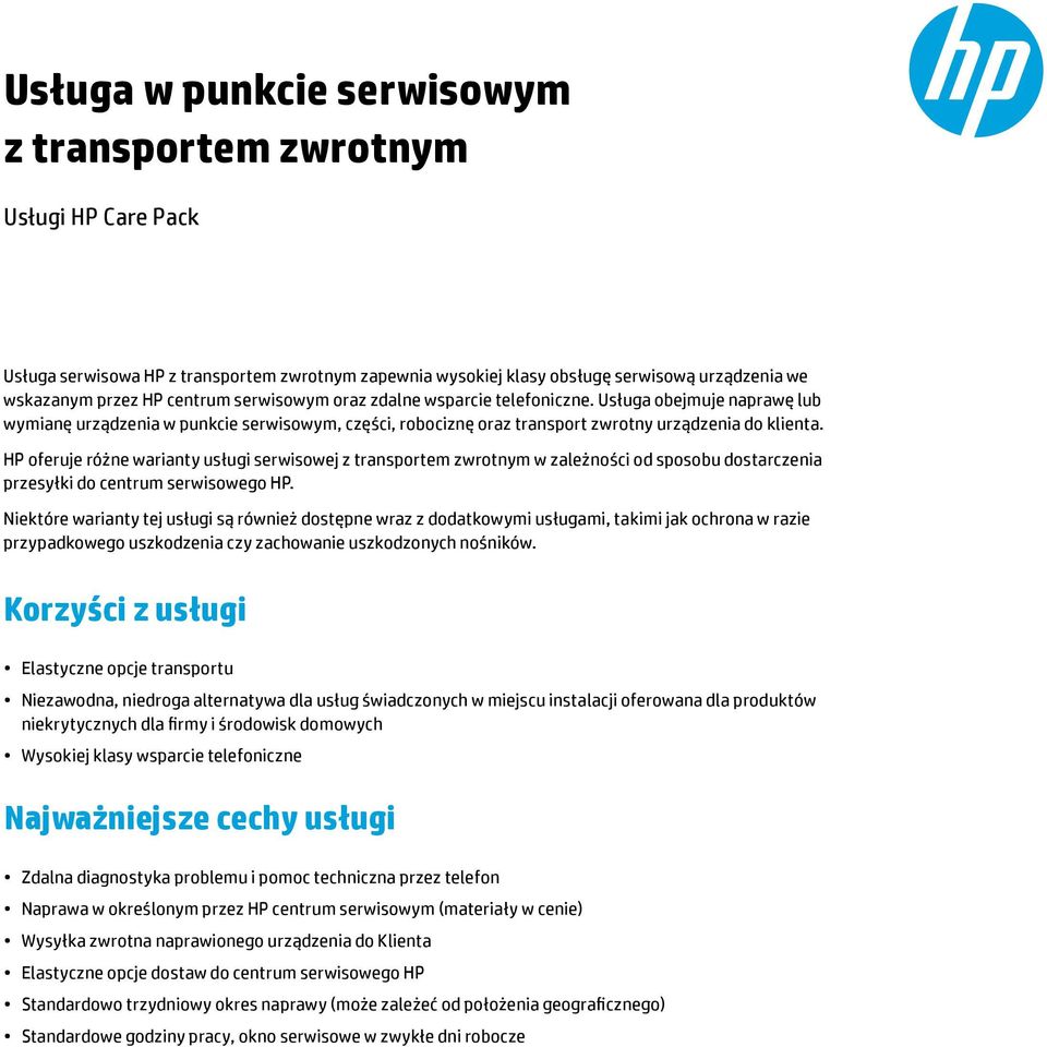 HP oferuje różne warianty usługi serwisowej z transportem zwrotnym w zależności od sposobu dostarczenia przesyłki do centrum serwisowego HP.